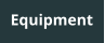 Equipment